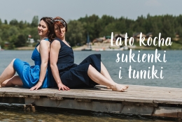 Lato kocha sukienki i tuniki!